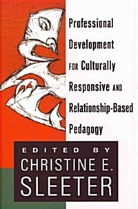 Professional Development for Culturally Responsive and Relationship-Based Pedagogy (Paperback, New)