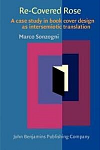 Re-Covered Rose: A Case Study in Book Cover Design as Intersemiotic Translation (Hardcover, UK)