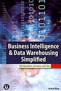 Business Intelligence & Data Warehousing Simplified: 500 Questions, Answers, and Tips (Paperback)