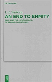 An End to Enmity: Paul and the Wrongdoer of Second Corinthians (Hardcover)
