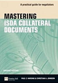 Mastering ISDA Collateral Documents : A Practical Guide for Negotiators (Paperback, 2 ed)