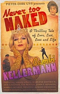 Never Too Naked: A Thrilling Tale of Love, Lust and Life (Paperback)