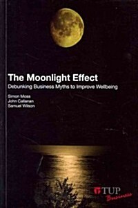 The Moonlight Effect: Debunking Business Myths to Improve Wellbeing (Paperback)