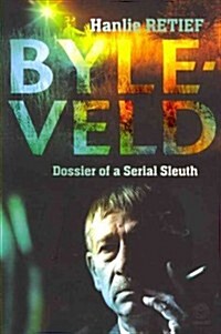 Byleveld: Dossier of a Serial Sleuth (Paperback)