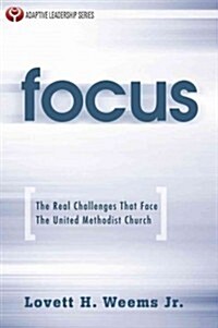 Focus: The Real Challenges That Face the United Methodist Church (Paperback)