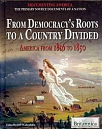 From Democracys Roots to a Country Divided (Library Binding)