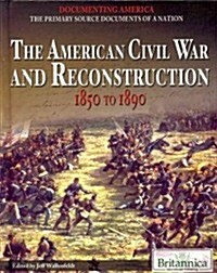 The American Civil War and Reconstruction (Library Binding)