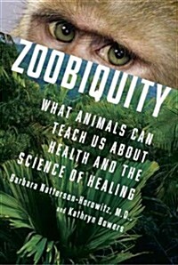 Zoobiquity: What Animals Can Teach Us about Health and the Science of Healing (Hardcover, Deckle Edge)
