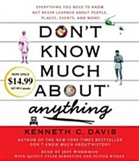 Dont Know Much about Anything: Everything You Need to Know But Never Learned about People, Places, Events, and More! (Audio CD)