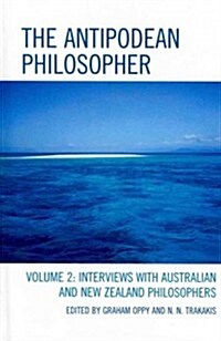 The Antipodean Philosopher: Interviews on Philosophy in Australia and New Zealand (Hardcover)