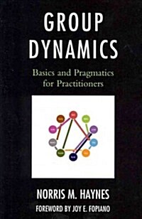 Group Dynamics: Basics and Pragmatics for Practitioners (Paperback)