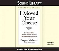 I Moved Your Cheese Lib/E: For Those Who Refuse to Live as Mice in Someone Elses Maze (Audio CD)