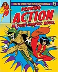 Drawing Action in Your Graphic Novel (Library Binding)
