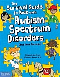 The Survival Guide for Kids With Autism Spectrum Disorders (And Their Parents) (Paperback)