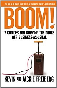 Boom!: 7 Choices for Blowing the Doors Off Business-As-Usual (Paperback, International)
