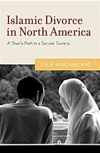 Islamic Divorce in North America: A Sharia Path in a Secular Society (Hardcover)