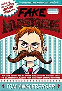 [중고] Fake Mustache: Or, How Jodie O‘Rodeo and Her Wonder Horse (and Some Nerdy Kid) Saved the U.S. Presidential Election from a Mad Genius (Hardcover)