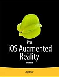 Pro IOS 5 Augmented Reality (Paperback)