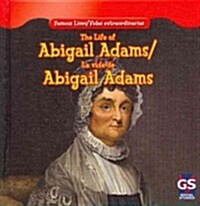 The Life of Abigail Adams / La Vida de Abigail Adams (Library Binding)