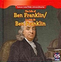 The Life of Ben Franklin / La Vida de Benjam? Franklin (Library Binding)