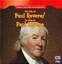 The Life of Paul Revere / La Vida de Paul Revere (Library Binding)