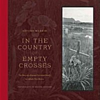 In the Country of Empty Crosses: The Story of a Hispano Protestant Family in Catholic New Mexico (Paperback)