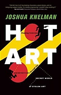 Hot Art: Chasing Thieves and Detectives Through the Secret World of Stolen Art (Paperback)