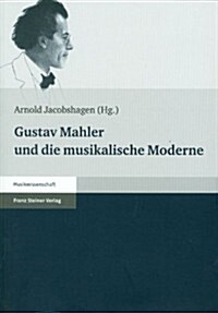 Gustav Mahler Und Die Musikalische Moderne (Paperback)