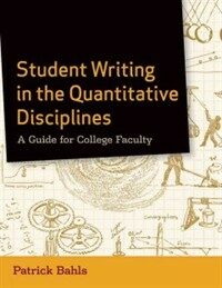 Student writing in the quantitative disciplines : a guide for college faculty 1st ed