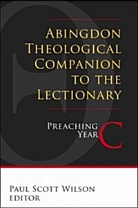Abingdon Theological Companion to the Lectionary: Preaching Year C (Paperback)