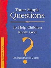 Three Simple Questions to Help Children Know God Leaders Guide: A Six-Week Study for Children (Paperback)