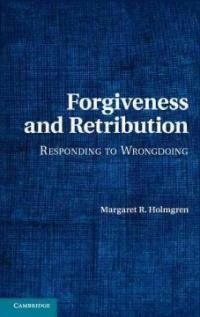 Forgiveness and retribution : responding to wrongdoing