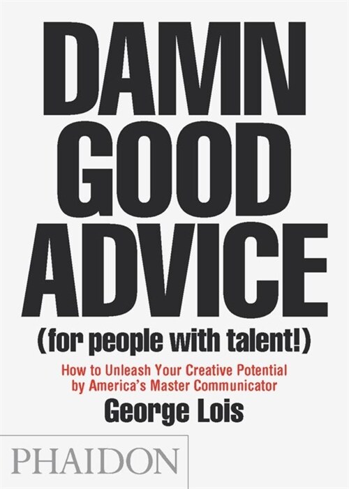 [중고] Damn Good Advice (for People With Talent!) : How to Unleash Your Creative Potential by Americas Master Communicator, George Lois (Paperback)