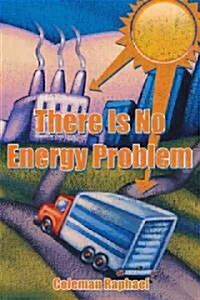 There Is No Energy Problem (Hardcover)