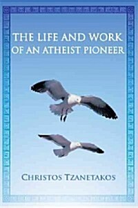 The Life and Work of an Atheist Pioneer (Hardcover)