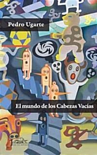 El mundo de los cabezas vacias / The World of the Empty Heads (Paperback)