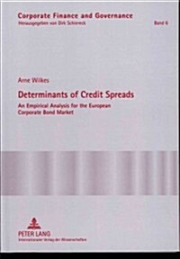Determinants of Credit Spreads: An Empirical Analysis for the European Corporate Bond Market (Hardcover, Revised)