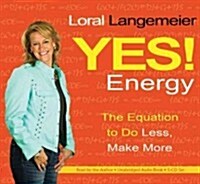 Yes! Energy: The Equation to Do Less, Make More (Audio CD)