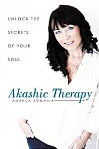 Akashic Therapy: Unlock the Secrets of Your Soul (Paperback)
