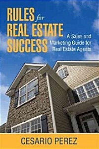 Rules for Real Estate Success: Real Estate Sales and Marketing Guide (Paperback)