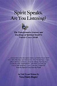 Spirit Speaks-Are You Listening?: The Transformative Journey & Teachings of Spiritual Intuitive Valerie Croce Stiehl (Paperback)