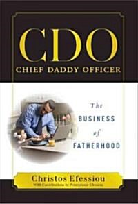 CDO Chief Daddy Officer: The Business of Fatherhood, Second Edition (Hardcover)