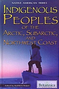 Indigenous Peoples of the Arctic, Subarctic, and Northwest Coast (Library Binding)