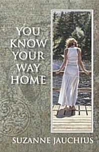 You Know Your Way Home: A Modern Initiation Journey (Paperback)