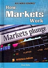 How Markets Work (Library Binding)