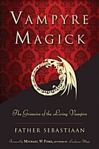 Vampyre Magick: The Grimoire of the Living Vampire (Paperback)