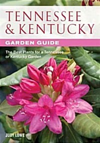 Tennessee & Kentucky Garden Guide: The Best Plants for a Tennessee or Kentucky Garden (Paperback)