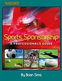 Sports Sponsorship - A Professionals Guide (Hardcover)