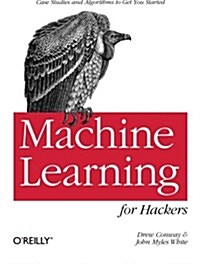Machine Learning for Hackers: Case Studies and Algorithms to Get You Started (Paperback)