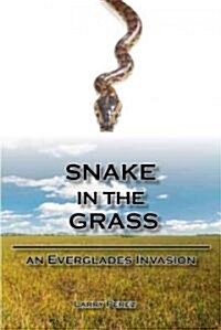 Snake in the Grass: An Everglades Invasion (Paperback)